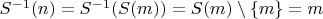 $S^{-1}(n)=S^{-1}(S(m))=S(m)\setminus \{m\}=m$