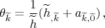 $$\theta_{\widetilde{k}}=\frac{1}{\widetilde{h}}(\widetilde{h}_{,\widetilde{k}} + a_{\widetilde{k},\widetilde{0}})\,,$$
