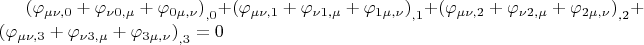 ${{({{\varphi}_{{\mu}{\nu},0}} + {{\varphi}_{{\nu}0,{\mu}}} + {{\varphi}_{0{\mu},{\nu}}})}_{,0}} + {{({{\varphi}_{{\mu}{\nu},1}} + {{\varphi}_{{\nu}1,{\mu}}} + {{\varphi}_{1{\mu},{\nu}}})}_{,1}} + {{({{\varphi}_{{\mu}{\nu},2}} + {{\varphi}_{{\nu}2,{\mu}}} + {{\varphi}_{2{\mu},{\nu}}})}_{,2}} + {{({{\varphi}_{{\mu}{\nu},3}} + {{\varphi}_{{\nu}3,{\mu}}} + {{\varphi}_{3{\mu},{\nu}}})}_{,3}} = 0$
