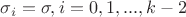 $\sigma_i=\sigma, i=0,1,...,k-2$