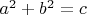 $a^2+b^2=c$