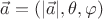 $\vec{a}=(\lvert \vec{a} \rvert, \theta, \varphi)$