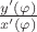 $\frac {y'(\varphi)}{x'(\varphi)}$