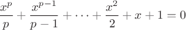 $\dfrac{x^p}{p}+\dfrac{x^{p-1}}{p-1}+\cdots+\dfrac{x^2}{2}+x+1=0$