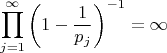 $$\prod_{j=1}^{\infty} \left(1 - \frac{1}{p_j}\right)^{-1} = \infty$$