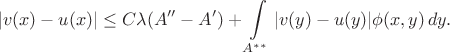$$
|v(x) - u(x)| \leq C\lambda(A''-A')+\int\limits_{A^{**}}|v(y)-u(y)|\phi(x,y)\,dy.
$$ $$
|v(x) - u(x)| \leq C\lambda(A''-A')+\int\limits_{A^{**}}|v(y)-u(y)|\phi(x,y)\,dy.
$$