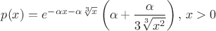 $p(x)=e^{-\alpha x -\alpha\sqrt[3]{x}}\left(\alpha+\dfrac{\alpha}{3\sqrt[3]{x^2}}\right),\, x>0$