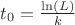 $t_0 = \frac{\ln(L)}{k}$