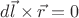 $d \vec l \times \vec r = 0$
