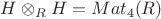 $H \otimes_R H = Mat_{4}(R)$