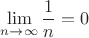 $\lim\limits_{n\to\infty}\dfrac 1n =0$