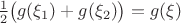 ${1\over2}\big(g(\xi_1)+g(\xi_2)\big)=g(\xi)$