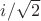 $i/\sqrt{2}$