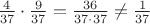 $\frac 4 {37} \cdot \frac 9 {37} = \frac {36} {{37}  \cdot {37}} \neq \frac 1 {37}$