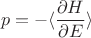 $$
p=-\langle\frac{\partial H}{\partial E}\rangle
$$
