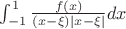 $\int_{-1}^1 \frac{f(x)}{(x-\xi)|x-\xi|}dx$