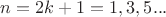 $n=2k+1=1,3,5...$