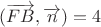 $ {(\overrightarrow {FB}, \overrightarrow {n})} =4