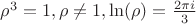 $\rho^3=1 , \rho \neq 1, \ln (\rho) = \frac {2\pi i} 3$