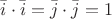 $\[\bar i \cdot \bar i = \bar j \cdot \bar j = 1\]$
