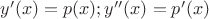 $y'(x)=p(x); y''(x)=p'(x)$