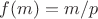 $ f(m)=m/p$