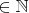 $\in  \mathbb{N}$