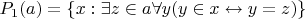 $P_1(a) = \{ x : \exists z\in a \forall y (y\in x \leftrightarrow y = z)\}$