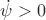 $\dot\psi>0$