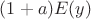 $(1+a)E(y)$