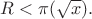 $R<\pi(\sqrt x ).$
