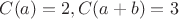 $C(a)=2,C(a+b)=3$