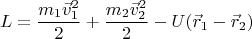 $$ L=\frac{m_1 \vec{v}_1^2}{2}+\frac{m_2 \vec{v}_2^2}{2}-U(\vec{r}_1-\vec{r}_2) $$