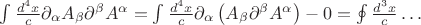 \int \frac{d^4 x}{c} \partial_\alpha A_\beta \partial^\beta A^\alpha=\int \frac{d^4 x}{c} \partial_\alpha\left( A_\beta \partial^\beta A^\alpha\right)-0=\oint \frac{d^3 x}{c} \dots
$ \int \frac{d^4 x}{c} \partial_\alpha A_\beta \partial^\beta A^\alpha=\int \frac{d^4 x}{c} \partial_\alpha\left( A_\beta \partial^\beta A^\alpha\right)-0=\oint \frac{d^3 x}{c} \dots
$