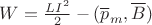 $W=\frac{LI^2}{2}-(\overline p_m,\overline B)$