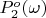 $P_2^{o}(\omega)$