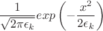 $$\frac1{\sqrt{2\pi\epsilon_k}}exp\left(-\frac{x^2}{2\epsilon_k}\right)$$