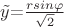 $\tilde{y}$=$\frac{rsin\varphi}{\sqrt{2}}$