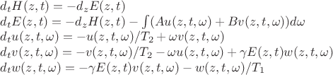 $d_tH(z,t)=-d_zE(z,t)$

$d_tE(z,t)=-d_zH(z,t)-\int(Au(z,t,\omega)+Bv(z,t,\omega))d\omega$

$d_tu(z,t,\omega)=-u(z,t,\omega)/T_2+\omega v(z,t,\omega)$

$d_tv(z,t,\omega)=-v(z,t,\omega)/T_2-\omega u(z,t,\omega)+\gamma E(z,t)w(z,t,\omega)$

$d_tw(z,t,\omega)=-\gamma E(z,t)v(z,t,\omega) - w(z,t,\omega)/T_1
$