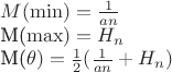 $M(\min)=\frac{1}{an}

M(\max)=H_n

M(\theta)=\frac{1}{2}(\frac{1}{an}+H_n)$