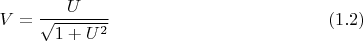 $$V = \frac {U}{\sqrt{1+U^2}} \eqno{(1.2)}$$