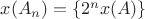 $x(A_n)=\{2^nx(A)\}$