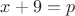 $x+9=p$