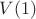 $V(1)$