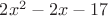$2x^2-2x-17$