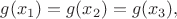 $g(x_1)=g(x_2)=g(x_3),$