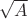 $\sqrt A$