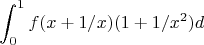 $$\int_0^1 f(x+1/x)(1+1/x^2)d$$