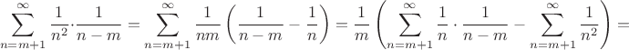 $$\sum\limits_{n=m+1}^{\infty}\frac{1}{n^2}\cdot\frac{1}{n-m}=\sum\limits_{n=m+1}^{\infty}\frac{1}{nm}\left(\frac{1}{n-m}-\frac{1}{n}\right)=\frac{1}{m}\left(\sum\limits_{n=m+1}^{\infty}\frac{1}{n}\cdot\frac{1}{n-m}-\sum\limits_{n=m+1}^{\infty}\frac{1}{n^2}\right)=$$