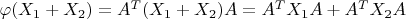 $\varphi(X_1+X_2)=A^T(X_1+X_2)A=A^TX_1A+A^TX_2A$